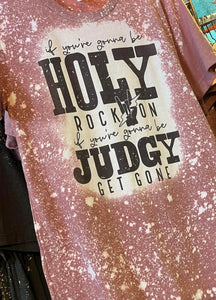 If You’re Gonna Be Holy Tee